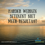 harder-werken-betekent-niet-meer-resultaat