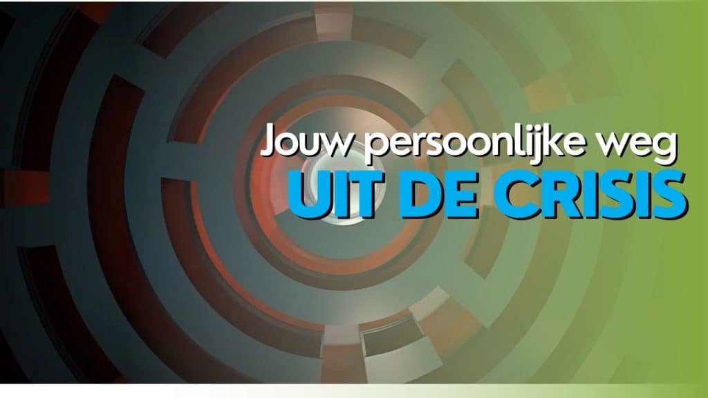 Jouw persoonlijke weg uit de crisis