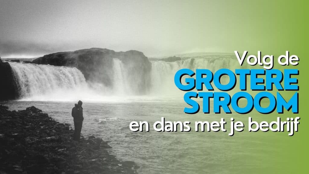 Volg de grotere stroom en dans met je bedrijf